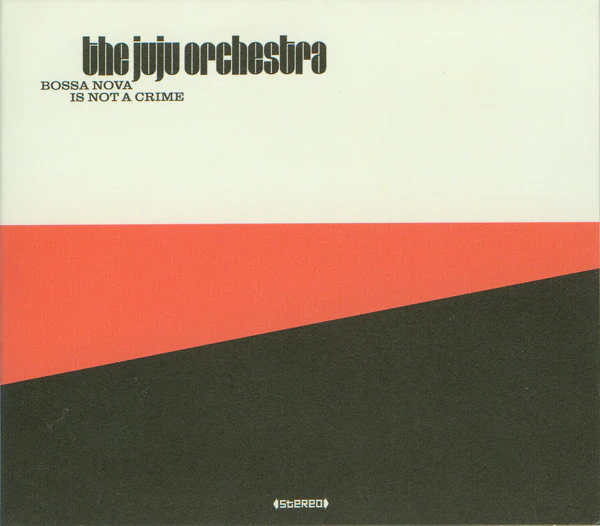 THE JUJU ORCHESTRA, Bossa Nova Is Not A Crime (Agogo Records; AR 001 CD, Germany 2007 Reissue, Gatefold) CD EX/EX