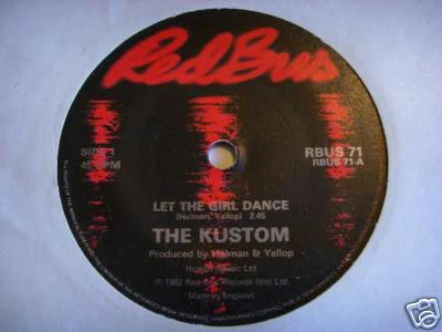 THE KUSTOM, Let The Girl Dance / Arrested (Red Bus Records ; RBUS 71, UK 1982), SALE - Up to 50% Off the Original Price 7" /VG+