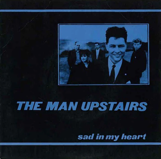 THE MAN UPSTAIRS, Sad in My Heart / Country Boy (Side Line; , UK 1985, Picture Sleeve) 7" VG/VG