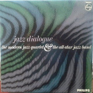 THE MODERN JAZZ QUARTET & THE ALL-STAR JAZZ BAND, Jazz Dialogue (Philips; 840 247 BY, UK 1966) LP VG/VG+