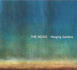 THE NECKS, Hanging Gardens (ReR Megacorp; RerNECKS1, , Digipak) CD VG+/VG+