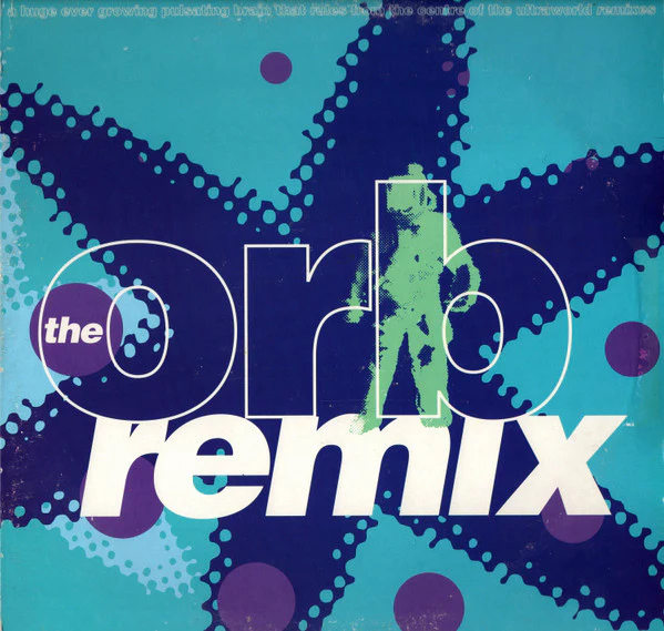 THE ORB, A Huge Ever Growing Pulsating Brain That Rules From The Centre Of The Ultraworld (Remix) (Big Life; BLR 27T, UK 1990, Picture Sleeve) 12" VG+/VG