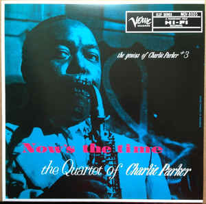 THE QUARTET OF CHARLIE PARKER, Now's The Time (Verve Records ; MGV-8005, UK 2016 Reissue, No Booklet, 180g) LP VG+/VG+
