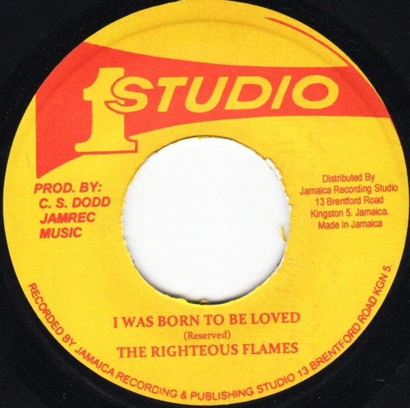 THE RIGHTEOUS FLAMES, I Was Born To Be Loved (Studio One; none, Jamaica 2014 Reissue) 7" /VG