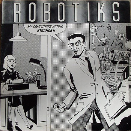 THE ROBOTIKS, My Computer's Acting Strange (Ariwa; ARILP027, UK 1986) LP VG+/EX