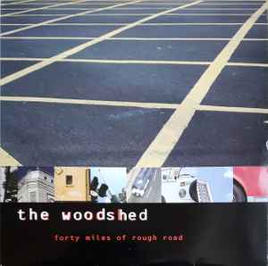 THE WOODSHED, Forty Miles Of Rough Road (Cloak And Dagger Records ; NLX5 008, UK 1996, Picture Sleeve) 2xLP VG/VG
