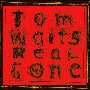 TOM WAITS, Real Gone (Anti-; 7548-1, Europe 2017 Reissue, Gatefold, 2 Inners, 180 Gram Vinyl) 2xLP VG+/EX