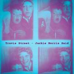 TRAVIS STREET, Jackie Morris Said (0282; 0282-34, UK , Picture sleeve) 7" EX/EX
