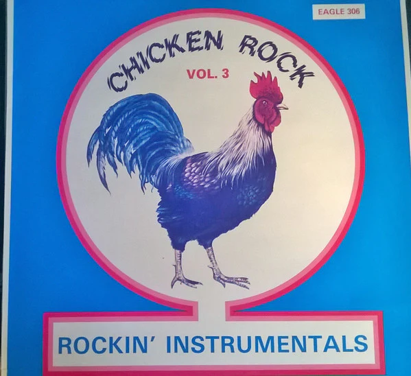 VARIOUS, Chicken Rock Vol. 3 - Fabulous Groups Rockin' Instrumentals (Eagle Records; EAGLE 306, Germany 1979) LP VG/VG+