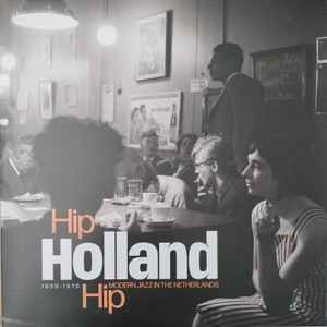 VARIOUS, Hip Holland Hip - Modern Jazz In The Netherlands 1950-1970 (Sdban ; SDBANLP16, Belgium 2023) 2xLP VG+/VG+