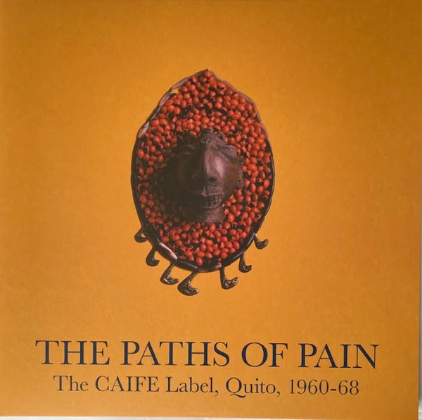 VARIOUS, The Paths Of Pain: The CAIFE Label, Quito, 1960-68 (Honest Jon's Records; HJRLP82, UK 2021, Gatefold, 2 Inners & Booket) 2xLP VG+/VG