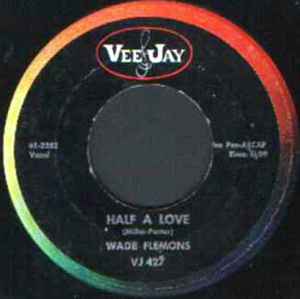 WADE FLEMONS, Half A Love / Welcome Stranger (Vee Jay Records; VJ 427, US 1962) 7" /VG+