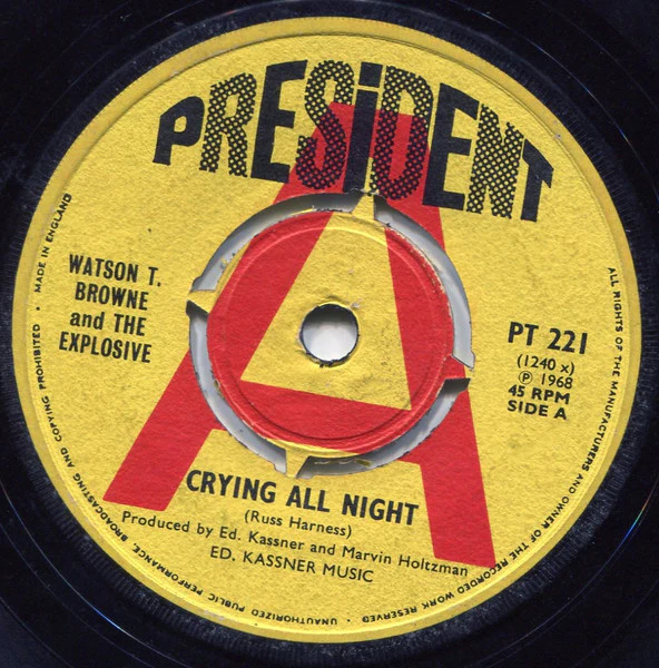 WATSON T. BROWNE AND THE EXPLOSIVE, Crying All Night/ I Close My Eyes (President Records; PT 221, UK 1968) 7" /VG