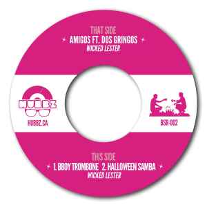 WICKED LESTER, Amigos / BBoy Trombone / Halloween Samba (Bubbascope; BSR-002, Canada 2016) 7" /EX