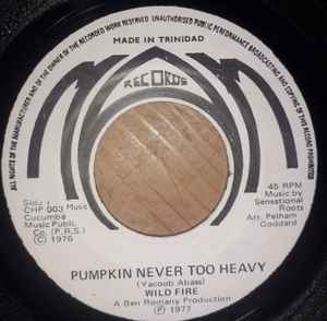 WILD FIRE, Pumpkin Never Too Heavy (Mam Records; CHP 003, Trinidad & Tobago 1977), SALE - Up to 50% Off the Original Price 7" /VG