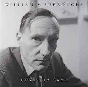 WILLIAM S BURROUGHS, Curse Go Back (Paradigm; PD31, UK 2016, Numbered Insert, First Edition) LP VG+/EX