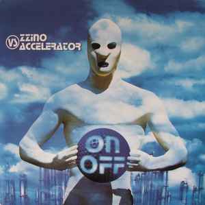 ZZINO VS ACCELERATOR, On / Off (Re-load Records; REL 972104, Belgium 1997) 3x12" G+/G+